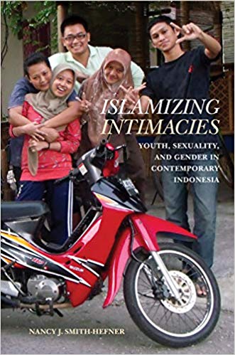 Islamizing Intimacies Youth, Sexuality, and Gender in Contemporary Indonesia